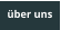 über uns