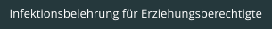 Infektionsbelehrung für Erziehungsberechtigte