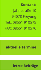 Kontakt:Jahnstraße 10 94078 Freyung Tel.: 08551 910575FAX: 08551 910576  letzte Beiträge aktuelle Termine