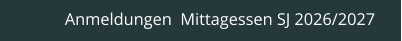 Anmeldungen  Mittagessen SJ 2026/2027