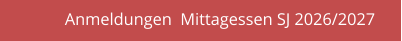 Anmeldungen  Mittagessen SJ 2026/2027