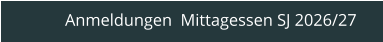 Anmeldungen  Mittagessen SJ 2026/27